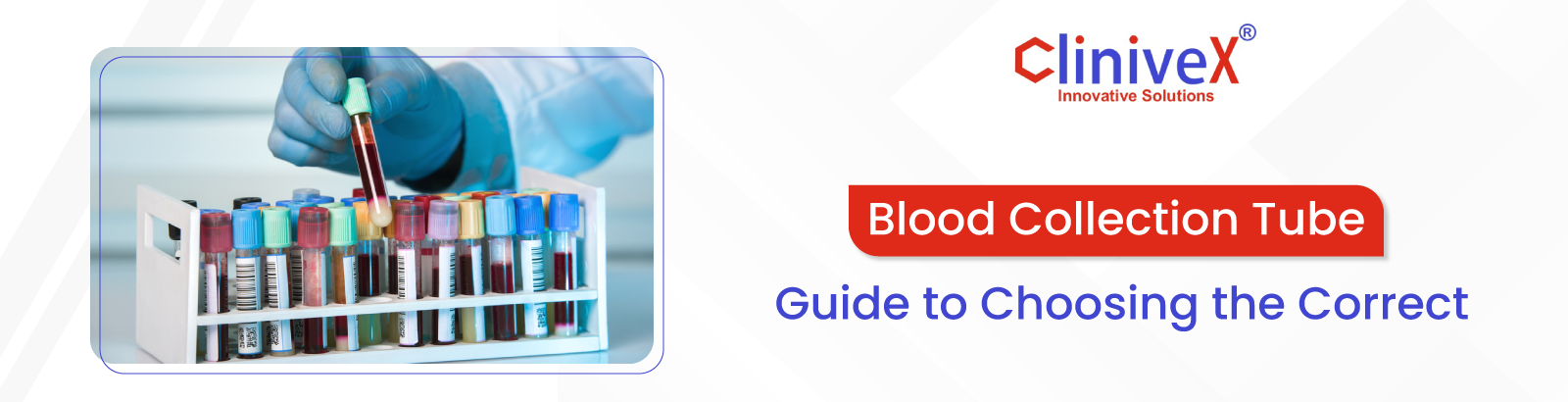 A Practical Guide to Choosing the Correct Blood Collection Tube